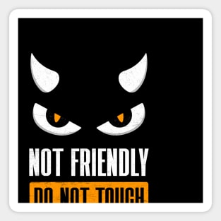 Not Friendly Do Not Touch Magnet